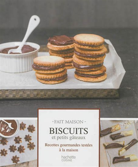 Biscuits et petits gâteaux : recettes gourmandes testées à la maison - EMILIE PERRIN