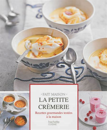 La Petite crèmerie : recettes gourmandes testées à la maison - EVA HARLÉ