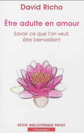 Être adulte en amour : savoir ce que l'on veut, être bienveillant - DAVID RICHO