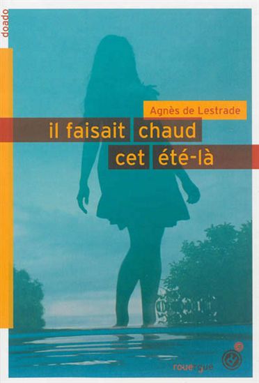 Il faisait chaud cet été-là - AGNÈS DE LESTRADE