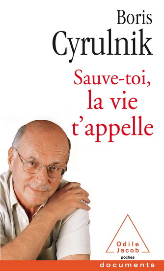 Sauve-toi, la vie t&#39;appelle - BORIS CYRULNIK