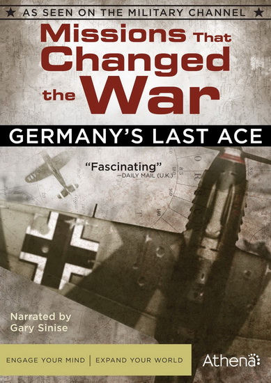 Missions That Changed the War: Germany's Last Ace - 