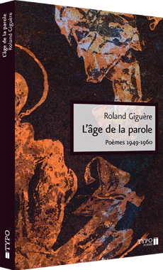 L&#39;Âge de la parole N. éd. - ROLAND GIGUÈRE
