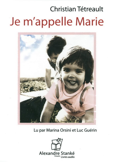 Je m&#39;appelle Marie - CHRISTIAN TÉTREAULT