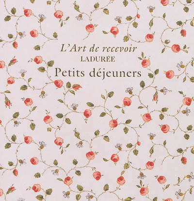 L&#39;Art de recevoir, Ladurée : petits déjeuners - COLLECTIF