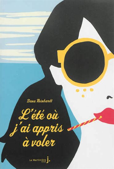 L'Été où j'ai appris à voler - DANA REINHARDT