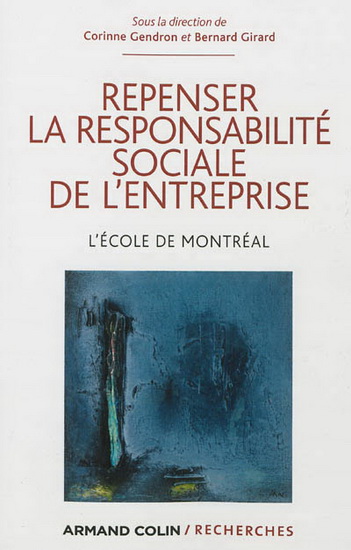 Repenser la responsabilité sociale de l&#39;entreprise : l&#39;école de Montréal - CORINNE GENDRON - BERNARD GIRARD