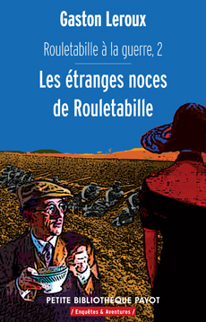 Rouletabille à la guerre T.02 Les étranges noces de Rouletabille - GASTON LEROUX