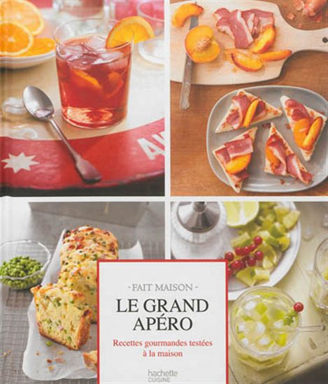 Le Grand apéro : recettes gourmandes testées à la maison - THOMAS FELLER - EMILIE PERRIN