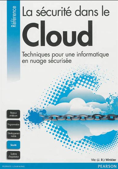 La Sécurité dans le cloud : techniques pour une informatique en nuage sécurisée N. éd. - VIC (J. R.) WINKLER