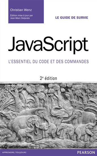 JavaScript : l&#39;essentiel du code et des commandes 2e éd. - CHRISTIAN WENZ