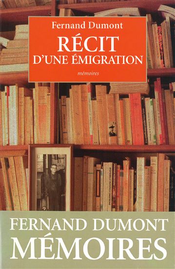 Récit d&#39;une émigration - FERNAND DUMONT