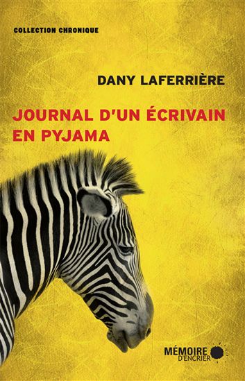 Journal d&#39;un écrivain en pyjama - DANY LAFERRIÈRE