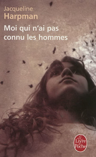 Moi qui n'ai pas connu les hommes - JACQUELINE HARPMAN