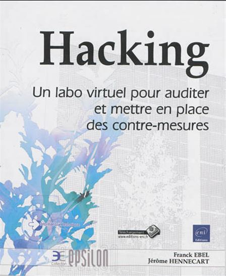 Hacking, un labo virtuel pour auditer et mettre en place des contre-mesures - FRANCK EBEL - JÉRÔME HENNECART