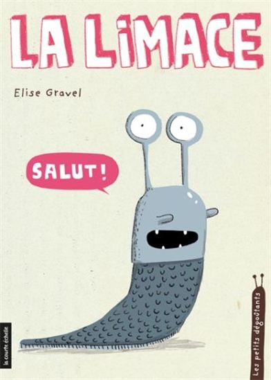 La Limace - ÉLISE GRAVEL
