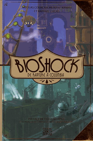 BioShock : de Rapture à Columbia - NICOLAS COURCIER & AL