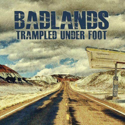 Badlands - TRAMPLED UNDER FOOT