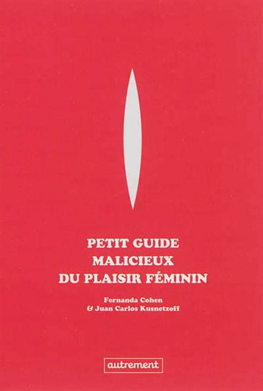 Petit guide malicieux du plaisir féminin - FERNANDA COHEN - JUAN CARLOS KUSNETZOFF