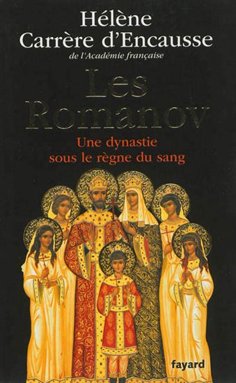 Les Romanov : une dynastie sous le règne du sang - HÉLÈNE CARRÈRE D'ENCAUSSE