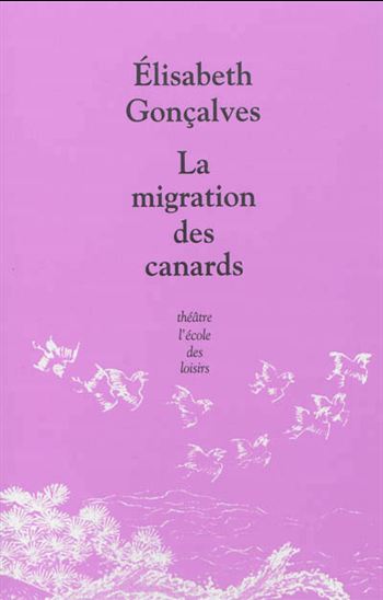 La Migration des canards - ELIZABETH GONÇALVES