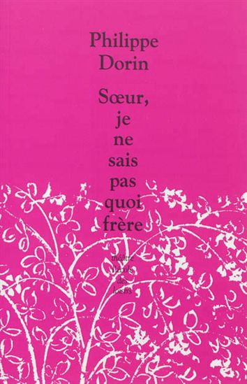 Soeur, je ne sais pas quoi frère - PHILIPPE DORIN