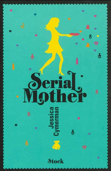 Serial mother - JESSICA CYMERMAN
