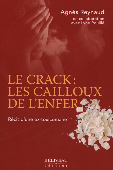 Le Crack : les cailloux de l'enfer, récit d'une ex-toxicomane - AGNÈS REYNAUD