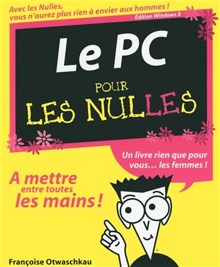Le PC pour les nulles - FRANÇOISE OTWASCHKAU