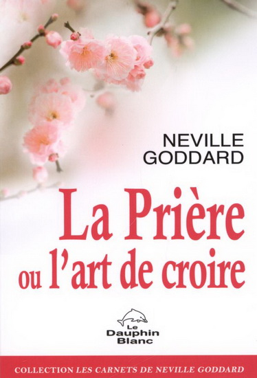 La Prière ou l'art de croire - NEVILLE GODDARD