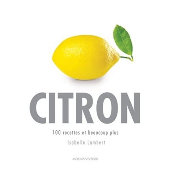 Citron : 100 recettes et beaucoup plus - ISABELLE LAMBERT