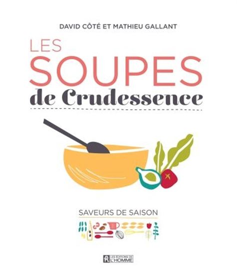 Les Soupes de Crudessence - DAVID CÔTÉ - MATHIEU GALLANT