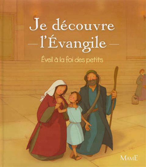 Je découvre l&#39;Évangile : éveil à la foi des petits - ANNE DE BISSCHOP & AL