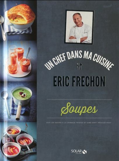 Soupes - ÉRIC FRECHON