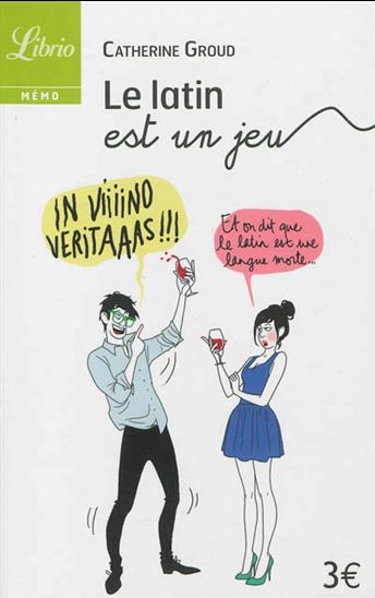 Le Latin est un jeu - CATHERINE GROUD