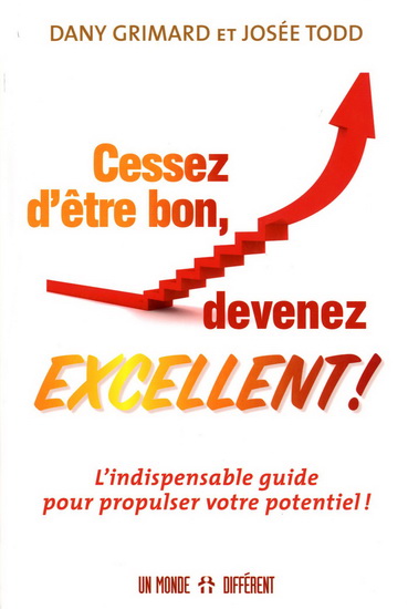 Cessez d&#39;être bon, devenez excellent ! - DANY GRIMARD - JOSÉE TODD