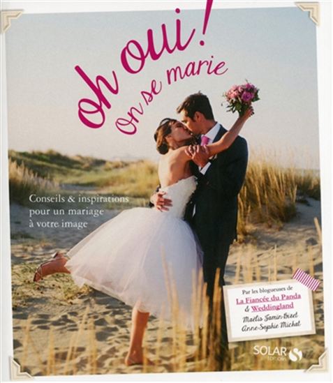Oh oui ! : conseils et inspiration pour un mariage à votre image - MAËLIS JAMIN-BIZET - ANNE-SOPHIE MICHAT