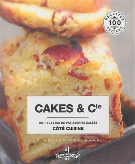Quiches, cakes et cie : 200 recettes incontournables - FLORENCE EDELMANN