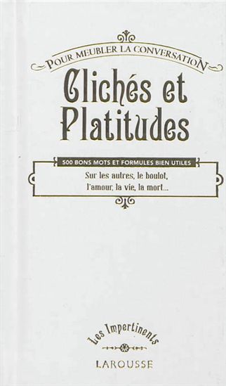 Clichés et platitudes pour meubler la conversation - COLLECTIF