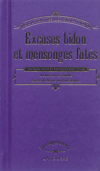 Excuses bidon et mensonges futés : pour toutes les situations - COLLECTIF