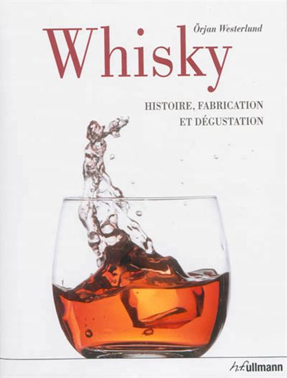 Whisky : histoire, fabrication et dégustation - ÖRJAN WESTERLUND