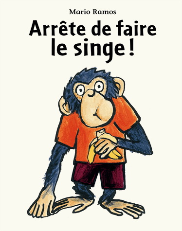 Arrête de faire le singe ! - MARIO RAMOS