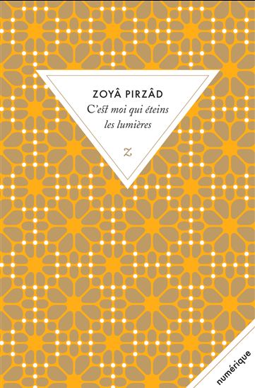 C'est moi qui éteins les lumières - ZOYÂ PIRZÂD