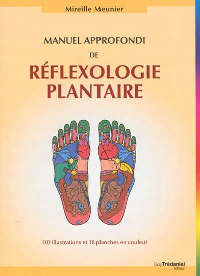 Manuel approfondi de réflexologie plantaire N. éd. - MIREILLE MEUNIER