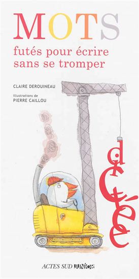 Mots futés pour écrire sans se tromper N. éd. - CLAIRE DEROUINEAU - PIERRE CAILLOU