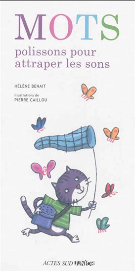 Mots polissons pour attraper les sons N. éd. - HÉLÈNE BENAIT - PIERRE CAILLOU