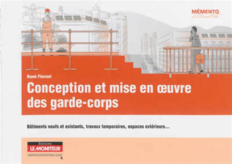 Conception et mise en oeuvre des garde-corps : bâtiments, aménagements extérieurs, chantiers - RENÉ FIORONI