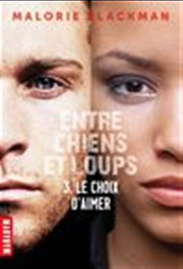 Le Choix d&#39;aimer #03 N. éd. - MALORIE BLACKMAN