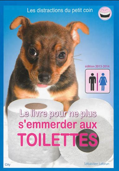 Le Livre pour ne plus s&#39;emmerder aux toilettes Éd. 2013-2014 - SÉBASTIEN LEBRUN
