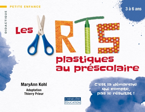 Les Arts plastiques au préscolaire : c&#39;est la démarche qui compte, pas les résultats ! - MARYANN KOHL